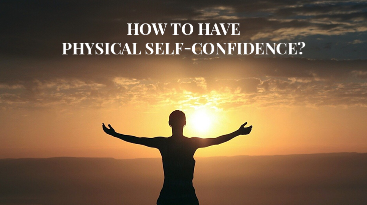 Boost your self-confidence: How to accept your physical appearance? 